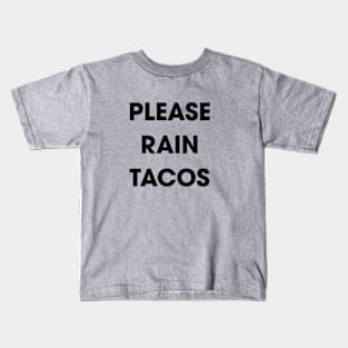 Please Rain Tacos Kids T-Shirt